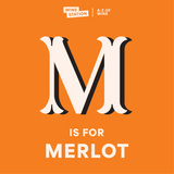 M is for Merlot